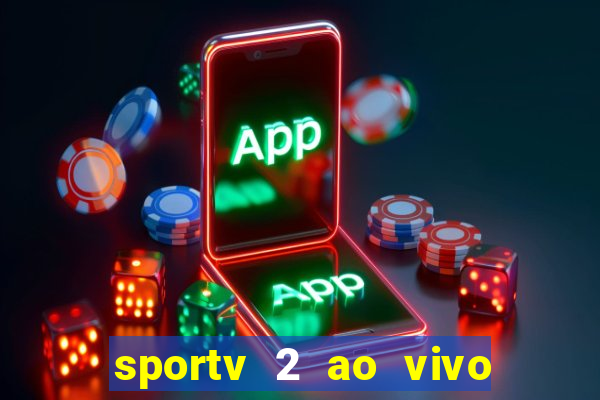 sportv 2 ao vivo mega canais